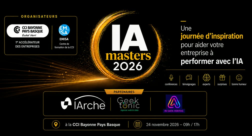 Affiche IA Masters 2026 : une journée d'inspiration pour aider votre entreprise à performer avec l'IA, le 24 novembre 2026 à la CCI Bayonne Pays Basque. Partenaires : IArche, Geek Tonic, In Data Veritas.